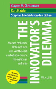 Title: The Innovator's Dilemma: Warum etablierte Unternehmen den Wettbewerb um bahnbrechende Innovationen verlieren, Author: Clayton M. Christensen