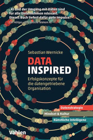 Title: Data inspired: Erfolgskonzepte für die datengetriebene Organisation, Author: Sebastian Wernicke