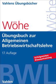 Title: Übungsbuch zur Einführung in die Allgemeine Betriebswirtschaftslehre, Author: Günter Wöhe