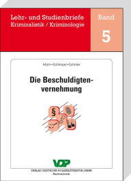 Title: Die Beschuldigtenvernehmung, Author: Michaela Mohr