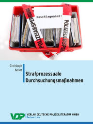 Title: Strafprozessuale Durchsuchungsmaßnahmen, Author: Christoph Keller