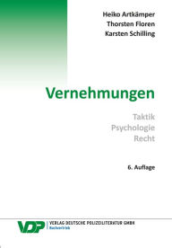 Title: Vernehmungen: Taktik, Psychologie, Recht, Author: Heiko Artkämper