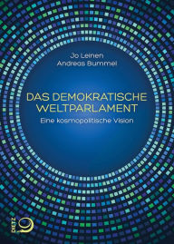 Title: Das demokratische Weltparlament: Eine kosmopolitische Vision, Author: Jo Leinen