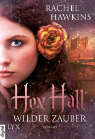 Title: Hex Hall - Wilder Zauber, Author: Rachel Hawkins