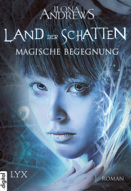 Title: Land der Schatten - Magische Begegnung, Author: Ilona Andrews