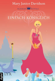 Title: Alaskan Royals - Einfach königlich, Author: MaryJanice Davidson