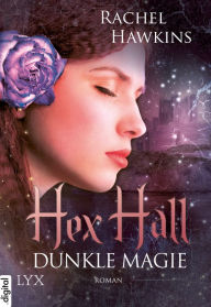 Title: Hex Hall - Dunkle Magie, Author: Rachel Hawkins