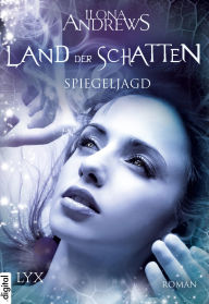 Title: Land der Schatten - Spiegeljagd, Author: Ilona Andrews