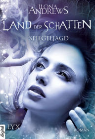 Title: Land der Schatten - Spiegeljagd, Author: Ilona Andrews