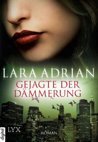 Title: Gejagte der Dämmerung (Deeper Than Midnight), Author: Lara Adrian