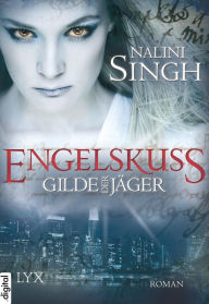 Title: Gilde der Jäger - Engelskuss, Author: Nalini Singh