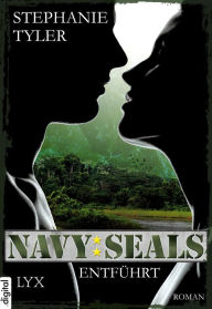 Title: Navy SEALS - Entführt, Author: Stephanie Tyler