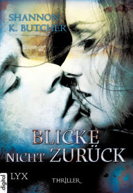 Title: Blicke nicht zurück, Author: Shannon K. Butcher