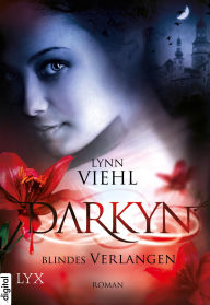 Title: Darkyn - Blindes Verlangen, Author: Lynn Viehl