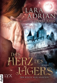 Title: Der Kelch von Anavrin - Das Herz des Jägers, Author: Lara Adrian