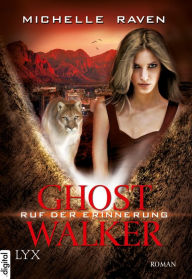 Title: Ghostwalker - Ruf der Erinnerung, Author: Michelle Raven