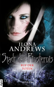 Title: Stadt der Finsternis - Ruf der Toten, Author: Ilona Andrews