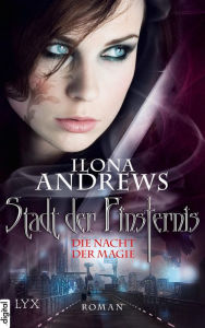 Title: Stadt der Finsternis - Die Nacht der Magie, Author: Ilona Andrews