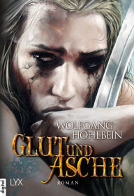 Title: Die Chronik der Unsterblichen - Glut und Asche, Author: Wolfgang Hohlbein