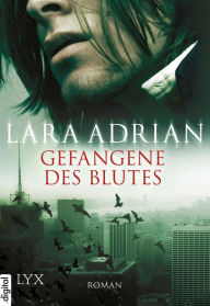 Title: Gefangene des Blutes (Kiss of Crimson), Author: Lara Adrian