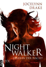 Title: Jägerin der Nacht - Nightwalker, Author: Jocelynn Drake
