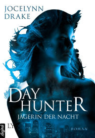 Title: Jägerin der Nacht - Dayhunter, Author: Jocelynn Drake