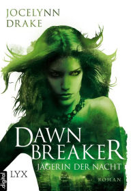 Title: Jägerin der Nacht - Dawnbreaker, Author: Jocelynn Drake