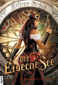 Title: Die Eiserne See - Flammendes Herz, Author: Meljean Brook