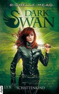 Title: Dark Swan - Schattenkind, Author: Richelle Mead