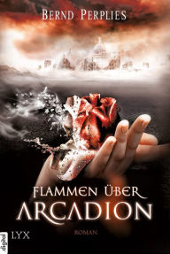 Title: Flammen über Arcadion, Author: Bernd Perplies