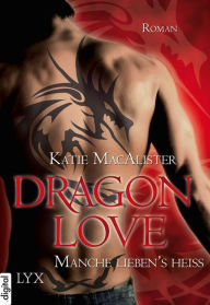 Title: Dragon Love - Manche liebens heiß, Author: Katie MacAlister