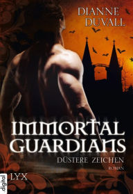 Title: Immortal Guardians - Düstere Zeichen, Author: Dianne Duvall