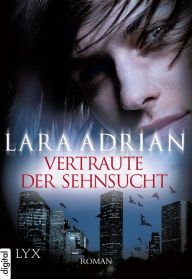 Title: Vertraute der Sehnsucht (Edge of Dawn), Author: Lara Adrian