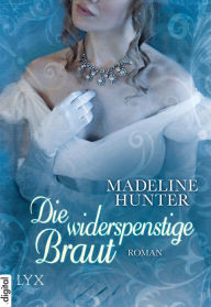 Title: Die widerspenstige Braut, Author: Madeline Hunter