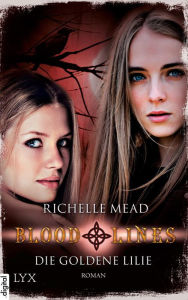 Title: Bloodlines - Die goldene Lilie, Author: Richelle Mead