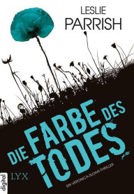 Title: Die Farbe des Todes: Ein Veronica-Sloan-Thriller, Author: Leslie Parrish