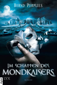 Title: Im Schatten des Mondkaisers, Author: Bernd Perplies