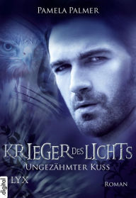 Title: Krieger des Lichts - Ungezähmter Kuss, Author: Pamela Palmer