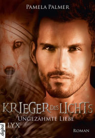 Title: Krieger des Lichts - Ungezähmte Liebe, Author: Pamela Palmer