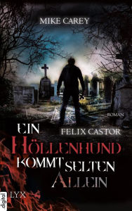 Title: Felix Castor - Ein Höllenhund kommt selten allein, Author: Mike Carey