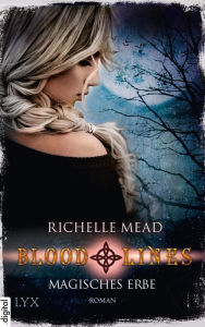 Title: Bloodlines - Magisches Erbe, Author: Richelle Mead
