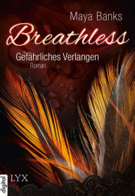 Title: Breathless - Gefährliches Verlangen (Rush), Author: Maya Banks