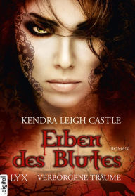 Title: Erben des Blutes - Verborgene Träume, Author: Kendra Leigh Castle