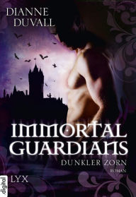 Title: Immortal Guardians - Dunkler Zorn, Author: Dianne Duvall