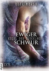 Title: Engel der Dunkelheit - Ewiger Schwur, Author: Anne Marsh