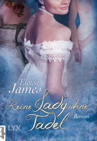 Title: Keine Lady ohne Tadel, Author: Eloisa James