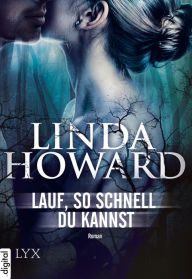 Title: Lauf, so schnell du kannst, Author: Linda Howard