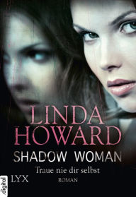 Title: Shadow Woman - Traue nie dir selbst, Author: Linda Howard