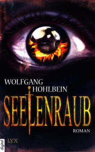 Title: Die Chronik der Unsterblichen - Seelenraub, Author: Wolfgang Hohlbein