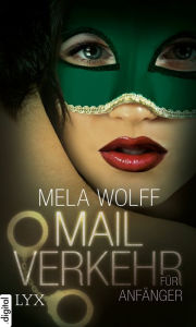 Title: Mailverkehr für Anfänger, Author: Mela Wolff